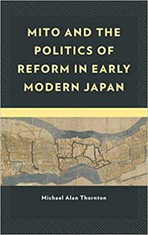 Mito and the Politics of Reform in Early Modern Japan