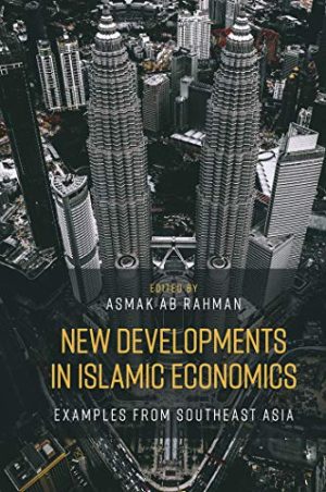 New Developments in Islamic Economics Examples from Southeast Asia
