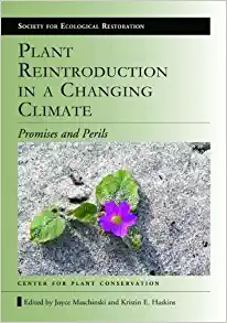 Plant Reintroduction in a Changing Climate Promises and Perils