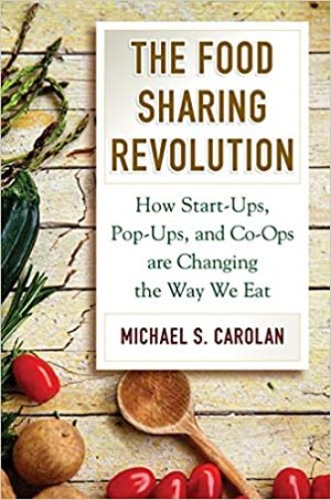 The Food Sharing Revolution How Start Ups Pop Ups and Co Ops Are Changing the Way We Eat