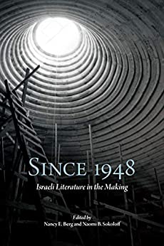 Since 1948 Israeli Literature in the Making