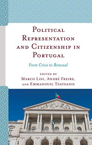 Political Representation and Citizenship in Portugal From Crisis to Renewal