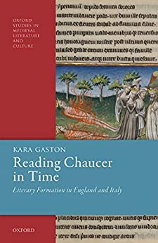 Reading Chaucer in Time Literary Formation in England and Italy
