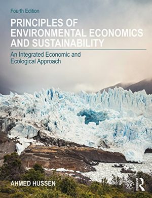 Principles of Environmental Economics and Sustainability An Integrated Economic and Ecological Approach 4th Edition