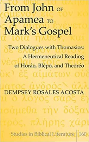 From John of Apamea to Marks Gospel Two Dialogues with Thomasios A Hermeneutical Reading of Horáō Blépō and Theōréō