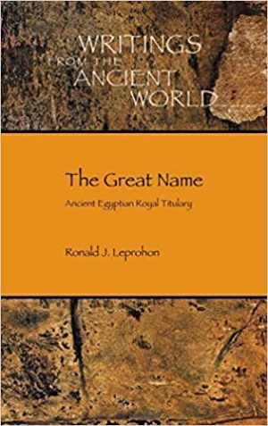 The Great Name Ancient Egyptian Royal Titulary Writing from the Ancient World