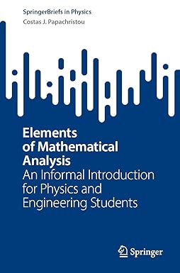 Elements of Mathematical Analysis An Informal Introduction for Physics and Engineering Students