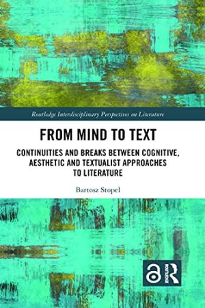 From Mind to Text Continuities and Breaks Between Cognitive Aesthetic and Textualist Approaches to Literature