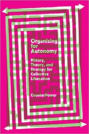 Organizing for Autonomy History Theor and Strategy for Collective Liberation
