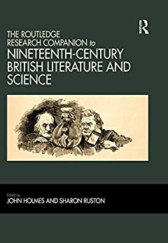 The Routledge Research Companion to Nineteenth Century British Literature and Science