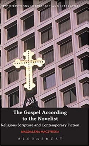 The Gospel According to the Novelist Religious Scripture and Contemporary Fiction