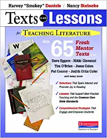 Texts and Lessons for Teaching Literature with 65 fresh mentor texts from Dave Eggers Nikki Giovanni Pat Conroy Jesus Colon Tim OBrien Judith Ortiz Cofer and many more