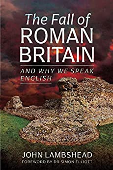 The Fall of Roman Britain and Why We Speak English
