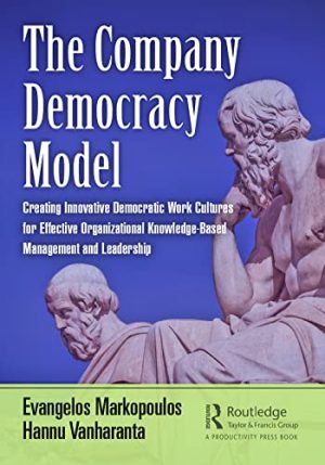 The Company Democracy Model Creating Innovative Democratic Work Cultures for Effective Organizational Knowledge-Based Management and Leadership Engineering Management