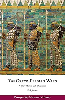 The Greco Persian Wars A Short History with Documents