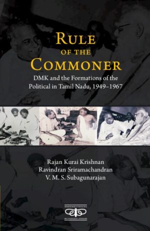 Rule of the Commoner DMK and Formations of the Political in Tamil Nadu