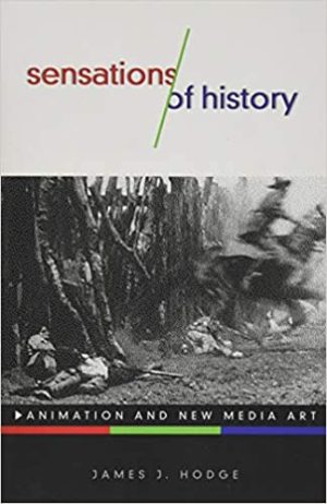 Sensations of History Animation and New Media Art