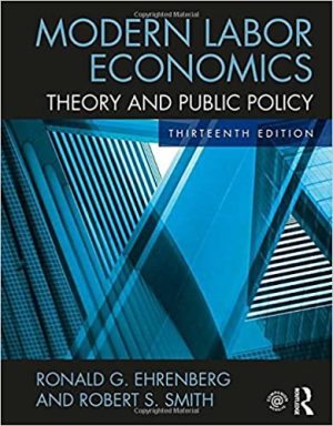 Modern Labor Economics Theory and Public Policy 13th Edition