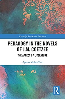 Pedagogy in the Novels of J M Coetzee The Affect of Literature