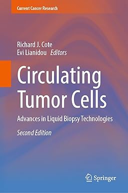Circulating Tumor Cells Advances in Liquid Biopsy Technologies 2nd Edition