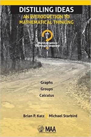 Distilling Ideas An Introduction to Mathematical Thinking