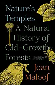 Natures Temples A Natural History of Old Growth Forests Revised and Expanded