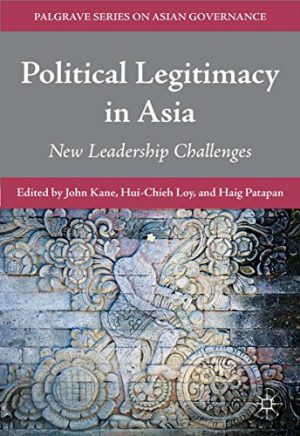 Political Legitimacy in Asia  New Leadership Challenges Palgrave Series in Asian Governance