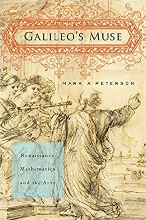 Galileos Muse Renaissance Mathematics and the Arts