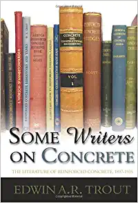 Some Writers on Concrete The Literature of Reinforced Concrete 1897 1935