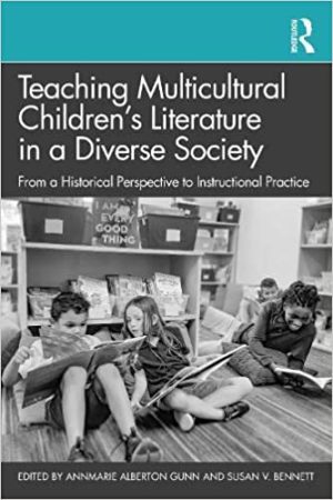 Teaching Multicultural Childrens Literature in a Diverse Society From a Historical Perspective to Instructional Practice