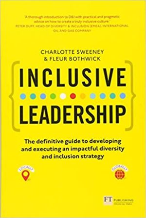 Inclusive Leadership The Definitive Guide To Developing And Executing An Impactful Diversity And Inclusion Strategy