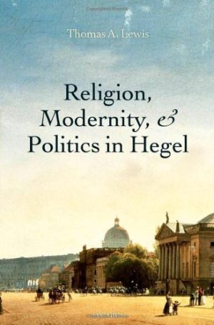 Religion Modernity and Politics in Hegel
