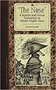 The Nose A Stylistic and Critical Companion to Nikolai Gogols Story