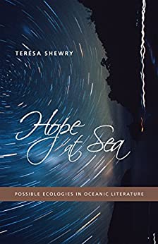 Hope at Sea Possible Ecologies in Oceanic Literature