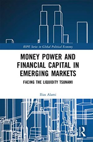 Money Power and Financial Capital in Emerging Markets Facing the Liquidity Tsunami