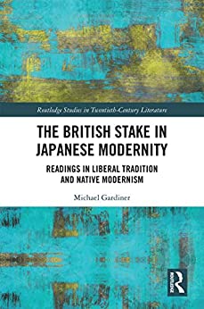 The British Stake In Japanese Modernity Readings in Liberal Tradition and Native Modernism