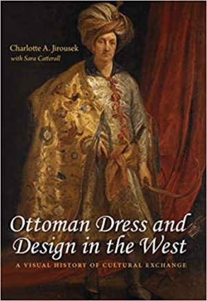 Ottoman Dress and Design in the West A Visual History of Cultural Exchange