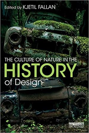 The Culture of Nature in the History of Design The Culture of Nature in the History of Design