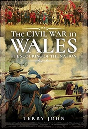 The Civil War in Wales The Scouring of the Nation