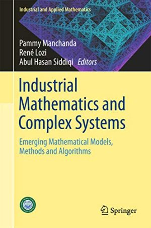Industrial Mathematics and Complex Systems Emerging Mathematical Models Methods and Algorithms