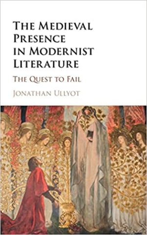 The Medieval Presence in Modernist Literature The Quest to Fail