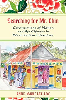 Searching for Mr Chin Constructions of Nation and the Chinese in West Indian Literature