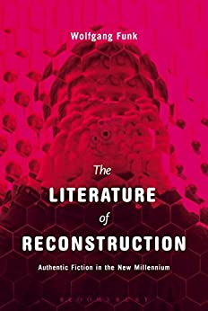 The Literature of Reconstruction Authentic Fiction in the New Millennium