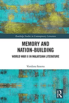 Memory and Nation Building World War II in Malaysian Literature