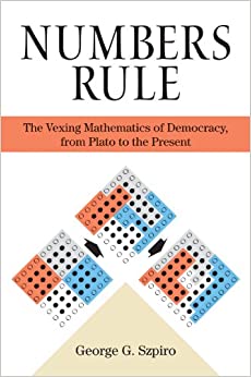 NUMBERS RULE the vexing mathematics of democracy from plato to the present