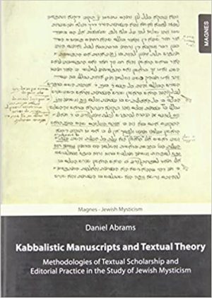 Kabbalistic Manuscripts and Textual Theory Methodologies of Textual Scholarship and Editorial Practice in the Study of Jewish Mysticism