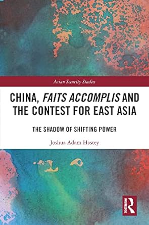 China Faits Accomplis and the Contest for East Asia