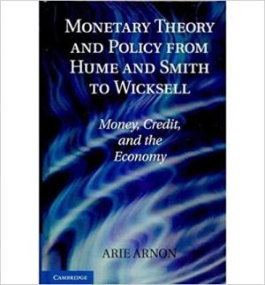 Monetary Theory and Policy from Hume and Smith to Wicksell Money Credit and the Economy