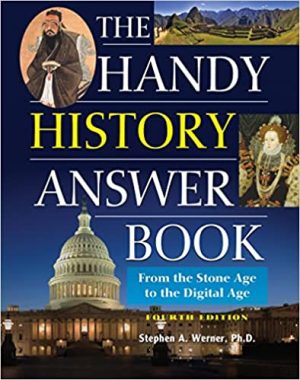 The Handy History Answer Book From the Stone Age to the Digital Age