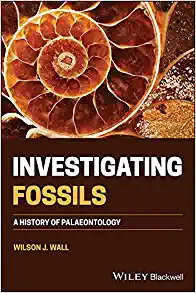 Investigating Fossils A History of Palaeontology